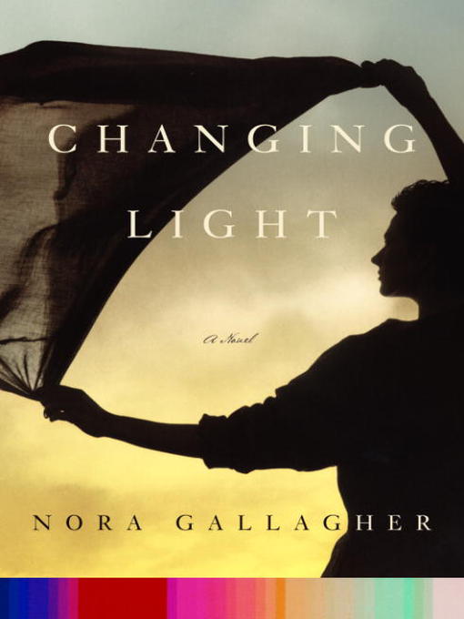 Title details for Changing Light by Nora Gallagher - Wait list